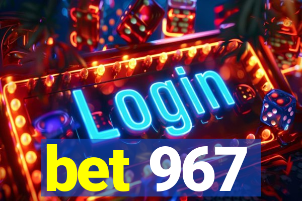 bet 967